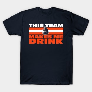 CHICAGO MAKES ME DRINK T-Shirt